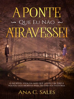 cover image of A Ponte Que Eu Não Atravessei